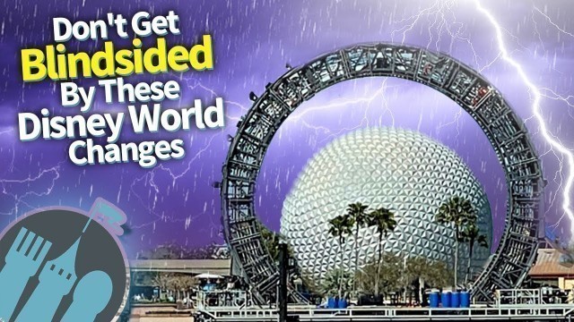 'Don’t Get Blindsided by These Disney World Changes'