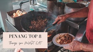'Top 8 Foods in Penang, Malaysia | Street Food Tour'