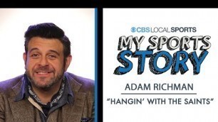'My Sports Story: Adam Richman Hanging With The Saints'