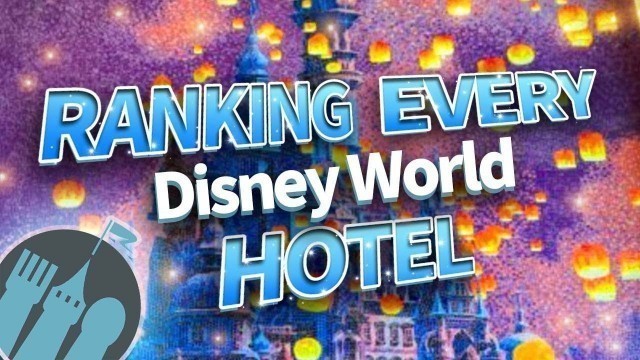 'Ranking EVERY Disney World Hotel'