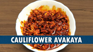 'Cauliflower Avakaya || How To Prepare Cauliflower Avakaya | Wirally Food'