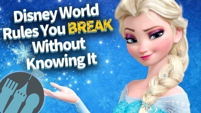 'Disney World Rules You Break Without Even Knowing It'
