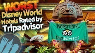 'WORST Disney World Hotels Rated by Trip Advisor'