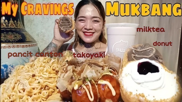 'MY CRAVINGS MUKBANG|TAKOYAKI|PANCIT CANTON|DONUT|MILKTEA|FILIPINO FOOD|PINOY MUKBANG'