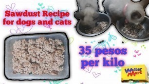 'SAWDUST RECIPE | 35 pesos per kilo | Affordable Cat & dog food |'