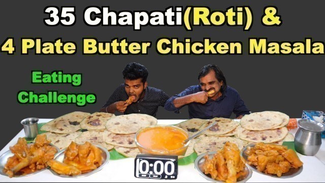 '35 Chapati(Roti) & 4 Plate Chicken Butter Masala Eating Challenge | #foodchallengeindia'