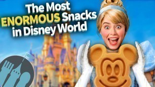 'The Most ENORMOUS Snacks in Disney World'