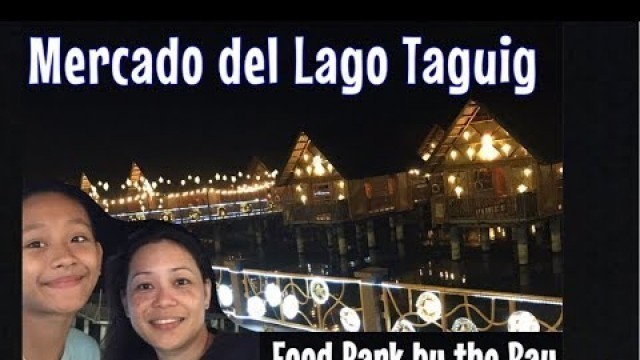 'Mercado del Lago Taguig (Food Park by the Bay)'