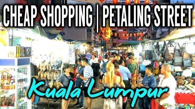 'Cheap Shopping in Petaling Street | Kuala Lumpur | Malaysia'