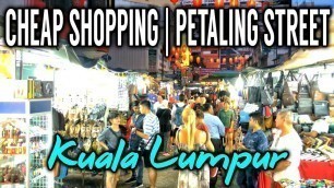 'Cheap Shopping in Petaling Street | Kuala Lumpur | Malaysia'
