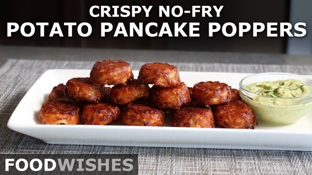 'Crispy Potato Pancake Poppers (No Fry) - Food Wishes'