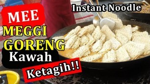 'Mee Meggi Goreng Kawah Ketagih | Malaysia Street Food'