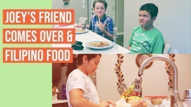 'MY FIL-AM FAM: JOEY\'S FRIEND COMES OVER & FILIPINO FOOD | VLOG #10'