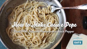 'How to Make Cacio e Pepe (Pasta with Cheese and Black Pepper)'
