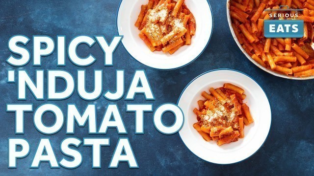'Pasta With Spicy \'Nduja-Tomato Sauce - An ACTUAL 30-Minute Meal'