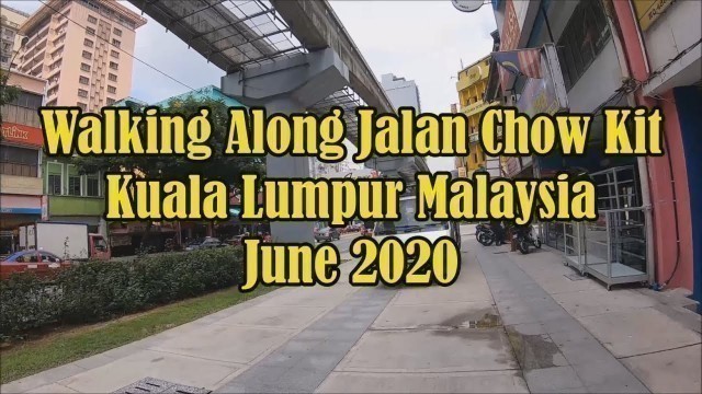 'WALKING ALONG JALAN CHOW KIT KUALA LUMPUR MALAYSIA'