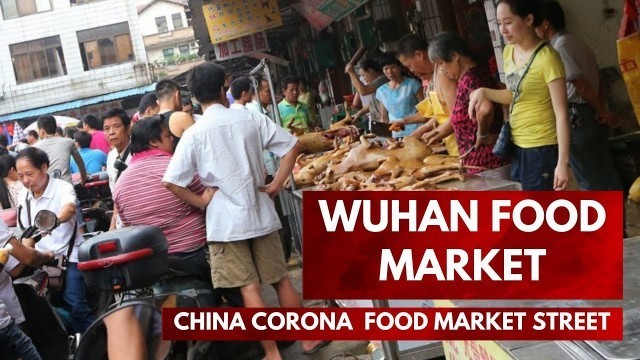 'Wuhan food market street | Corona market | Raaba Media'