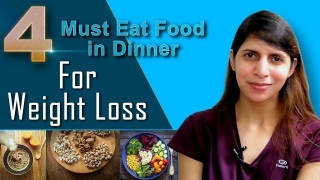 '4 Must Eat Food In Dinner For Weight Loss |  Best Weight Loss Dinner Option | Portion Size & Plating'