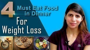 '4 Must Eat Food In Dinner For Weight Loss |  Best Weight Loss Dinner Option | Portion Size & Plating'