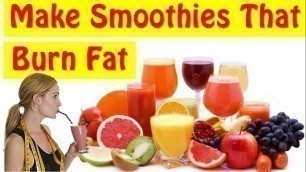 'Learn How To Make Smoothies For Weight Loss At Home!'