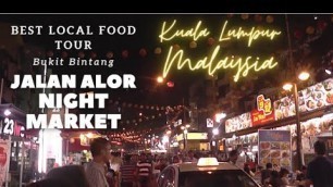 'Jalan Alor Food Night Market @Bukit Bintang Kuala Lumpur Malaysia |Best Local Food Tour by Night'