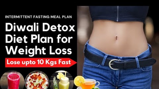 'Diwali Detox Diet for Weight Loss | Lose upto 10 Kg | Intermittent Fasting Meal Plan | VibrantVarsha'