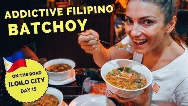 'Addictive FILIPINO STREET FOOD - BATCHOY in Iloilo City'