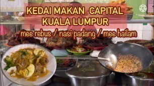 'Kedai Makan Kapital Kuala Lumpur- nasi padang mee rebus mee hailam- street food malaysia'