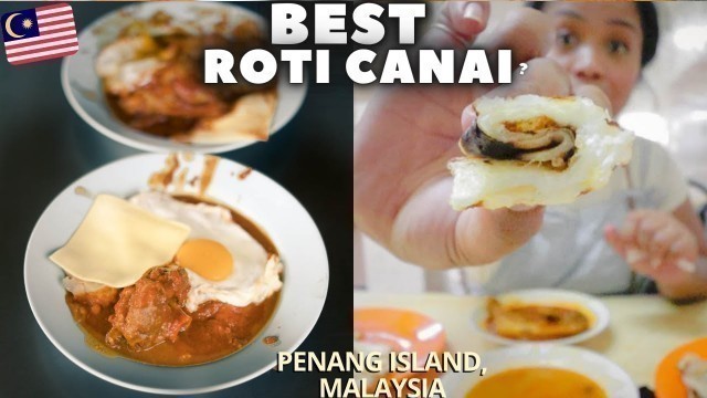 'Best ROTI CANAI in PENANG Malaysia: FAMOUS vs LOCAL Favorites | PENANG Street Food'
