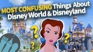'The Most Confusing Things About Disney World & Disneyland'