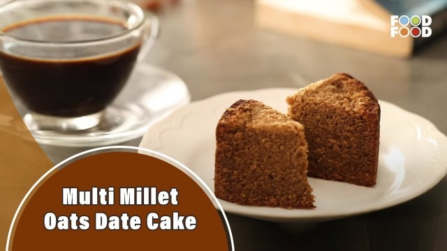 'Oats से बनायें Tasty केक | Multi Millet Oats Date Cake | FoodFood'