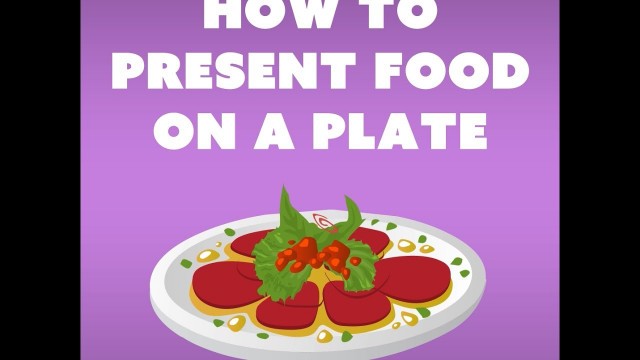 'How to Present Food on a Plate'