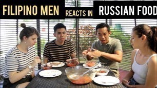'Reaction of our Filipino men on Authentic Russian Food'