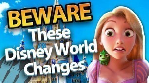 'Beware of These Disney World Changes'