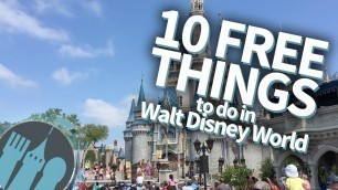 '10 FREE Things To Do In Walt Disney World!'