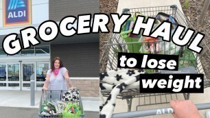 'WEEKLY ALDI GROCERY HAUL FOR WEIGHT LOSS | FOODS I EAT THAT HELP ME LOSE WEIGHT!'