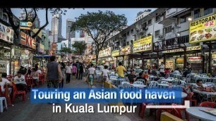 'Live: Touring an Asian food haven in Kuala Lumpur 探访吉隆坡美食阿罗街'