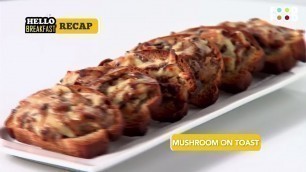 'Mushroom On Toast | Hello Breakfast - FoodFood'