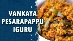 'Vankaya Pesarapappu Iguru || Wirally Food'