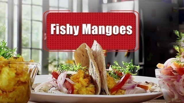 'Fishy Mangoes | Mummy Ka Magic | Amrita Raichand | Food Food'