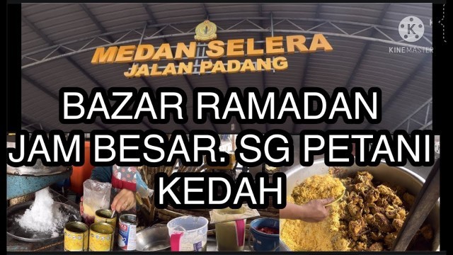 '(2021) Bazar Ramadan- Jam Besar Sg Petani Kedah. Street food Malaysia'