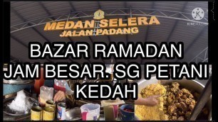 '(2021) Bazar Ramadan- Jam Besar Sg Petani Kedah. Street food Malaysia'