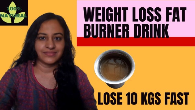 'How to Loss Weight Fast | 100% NATURAL | Weight Loss Fat Burner Drink | Lose 10 Kgs Fast'