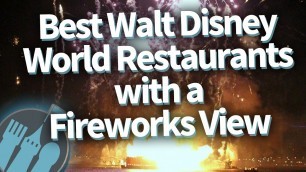 'Best Disney World Restaurants With a Fireworks View -- And How To Score a Reservation!'