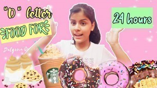 'I only ate \"D\" letter food for 24 hours |Indian|Champion Girl|'