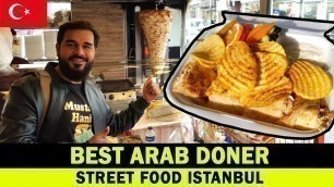 'BEST ARAB DONER IN ISTANBUL | TURKEY STREET FOOD'