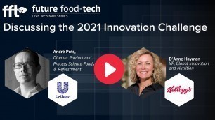 'Future Food-Tech Webinar - Introducing the Innovation Challenge with Kellogg Company and Unilever'