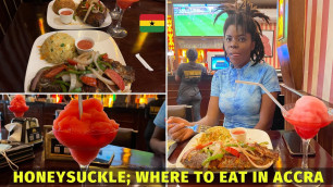 'Where to EAT in ACCRA, Ghana || HONEYSUCKLE Restaurant Vlog Review'