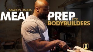 'How to Meal Prep for the Entire Week | IFBB Pro Samson Dauda Bodybuilding Meal Prep'