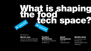 'What is shaping the food tech space? Panel moderated by Marvin Liao / Game Groove Capital'